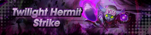Banner Twilight Hermit Strike.png