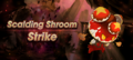 Banner Top Scalding Shroom Strike.png