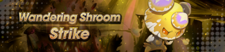 Banner Wandering Shroom Strike.png